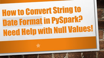 How to Convert String to Date Format in PySpark? Need Help with Null Values!