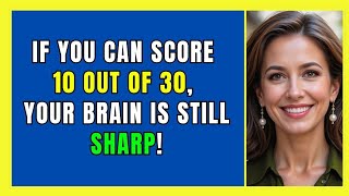 IF YOU SCORE 10 OUT OF 30, YOUR BRAIN IS STILL SHARP! 🧠💡