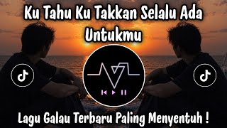 Ku Tahu Ku Takkan Selalu Ada Untukmu 😭💔 | Lagu Galau Viral TikTok 2026 | Lagu Sedih Paling Menyentuh