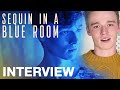 SEQUIN IN A BLUE ROOM - Interview - Conor Leach