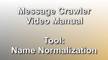 Tool: Name Normalization // Message Crawler Video Manual