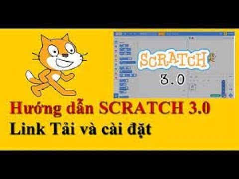 #1 Scratch Bài 2   hướng dẫn tải và cài đặt scratch Mới Nhất