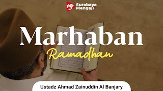 Marhaban Ramadhan - Ustadz Ahmad Zainuddin Al Banjary, Lc