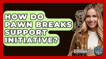 How Do Pawn Breaks Support Initiative? - The Board Game Xpert