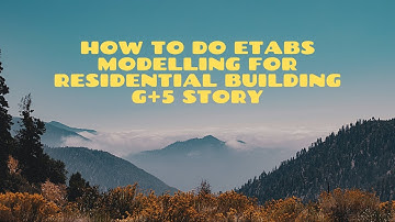 COMPLETE ETABS MODELING OF G+5 STORY RESIDENTIAL BUILDING.