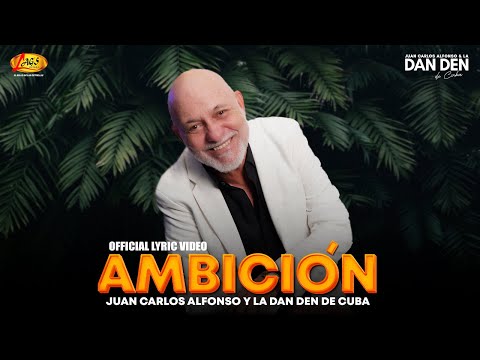 Juan Carlos Alfonso Y La Dan Den De Cuba - Ambición (Video Lyric)
