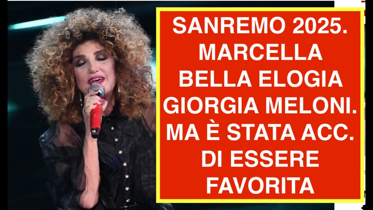 SANREMO 2025. MARCELLA BELLA ELOGIA GIORGIA MELONI. MA È STATA ACC. DI ESSERE FAVORITA