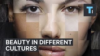 Beauty Defined By Different Cultures