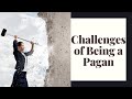 The Hidden Struggles: What No One Tells You About Being Pagan Today