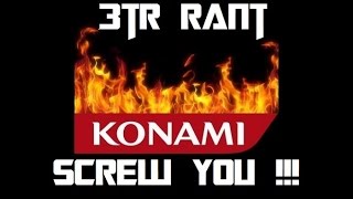 RANT - I'M OFFICIALLY DONE WITH KONAMI