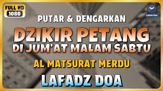 DZIKIR SORE / DZIKIR PETANG di HARI JUMAT MALAM SABTU - Zikir Mustajab Sebelum Tidur