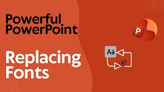 Replacing Fonts with Ease - Powerful PowerPoint S02E01