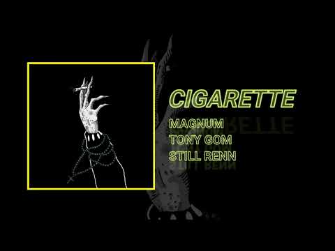 Cigarette (feat. Tony Gom \u0026 Still Renn)