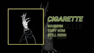 Cigarette (feat. Tony Gom & Still Renn)