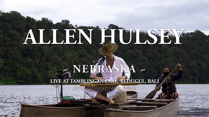 Allen Hulsey - Nebraska (Live from Lake Tamblingan...