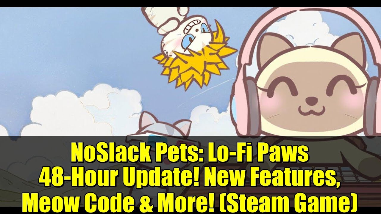NoSlack Pets: Lo-Fi Paws 48-Hour Update! New Features, Meow Code & More! (Steam Game)