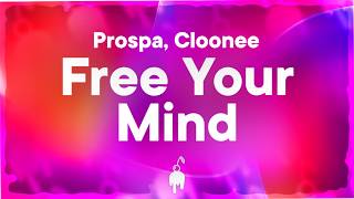 Prospa, Cloonee & Sybil - Free Your Mind (Lyrics)
