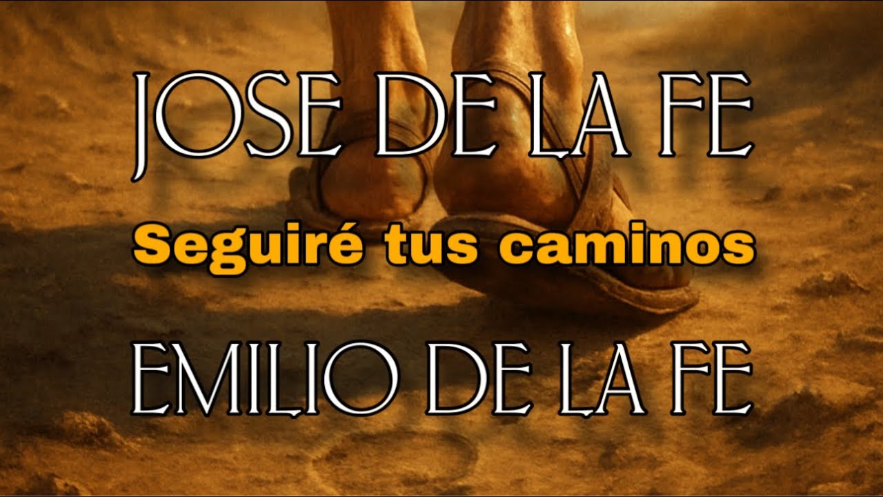 seguiré tus caminos || EMILIO DE LA FE Y JOSEDELAFE