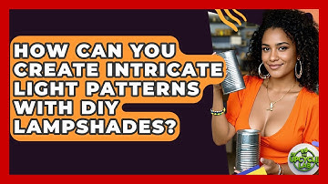 How Can You Create Intricate Light Patterns With DIY Lampshades? - The Upcycle Lab