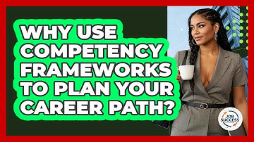 Why Use Competency Frameworks To Plan Your Career Path? - Job Success Network
