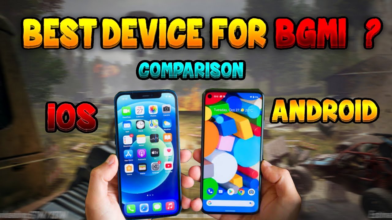 Which device is good for BGMI IOS or Android ? iPhone & Android Comparison 2021