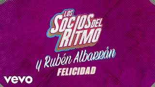 Los Socios Del Ritmo, Rubén Albarrán - Felicidad (LETRA)