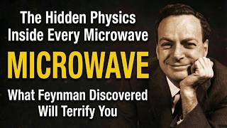 The Hidden Physics Inside Every Microwave — What Feynman Discovered Will Terrify You Wealth