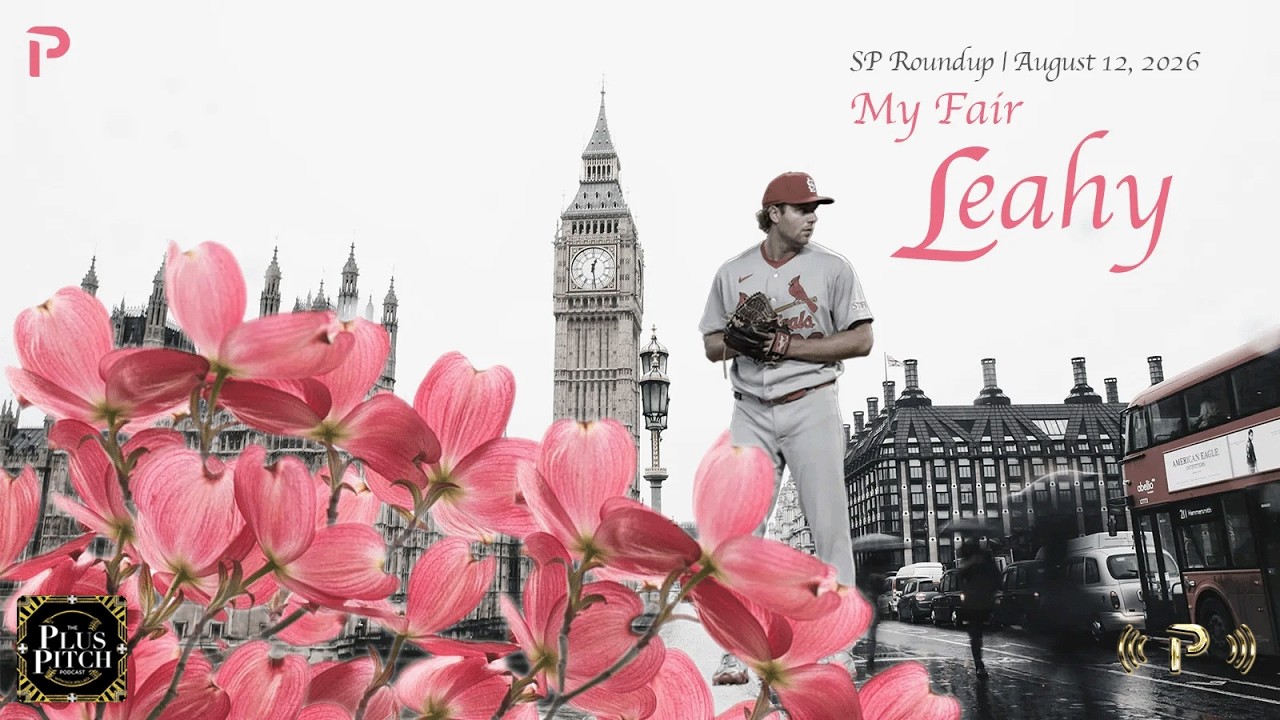 Is Kyle Leahy Turning A Corner? I Daily Starting Pitcher Recap I Plus Pitch Podcast 8/13/26