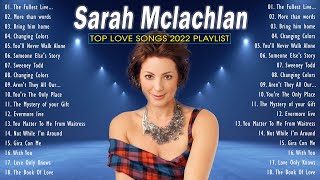 Sarah McLachLan Best Songs Of Playlist 2022 💕Sarah McLachLan Greatest Hits Full Album 2022 VOL.2