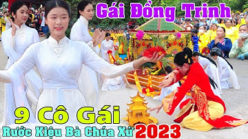 🛑Trực Tiếp cận cảnh 9 Cô Gái Đồng Trinh xinh đẹp Khiêng kiệu Bà Chúa Xứ Núi Sam