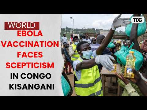 Ebola Vaccination | Scepticism Grows In Congo’s Kisangani As Outbreak Surges