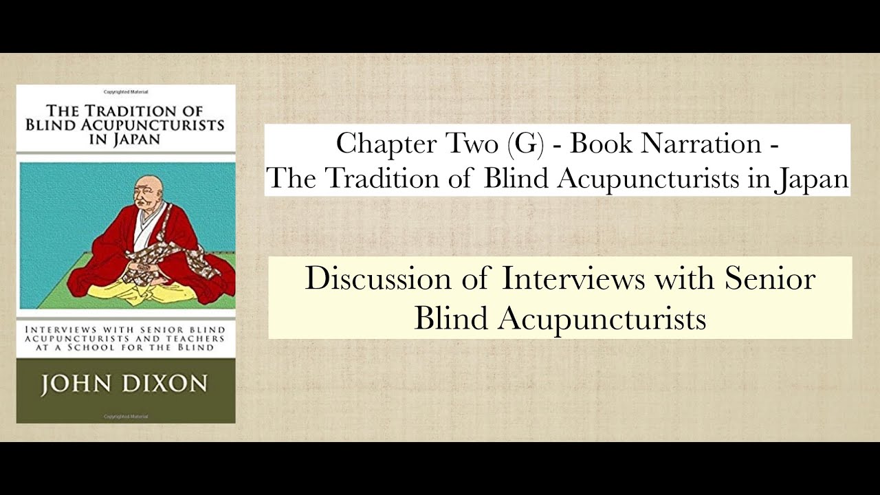 Chapter 2G Book Narration - Discussion of Interviews: The Tradition of Blind Acupuncturists in Japan