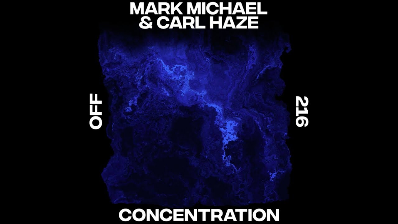 Watch Mark Michael, Carl Haze - Concentration - OFF216 on YouTube Watch Mark Michael, Carl Haze - Concentration - OFF216 on YouTube