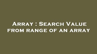 Array : Search Value from range of an array