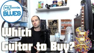 Which Guitar To Buy As A Beginner? - Intheblues Tone Podcast