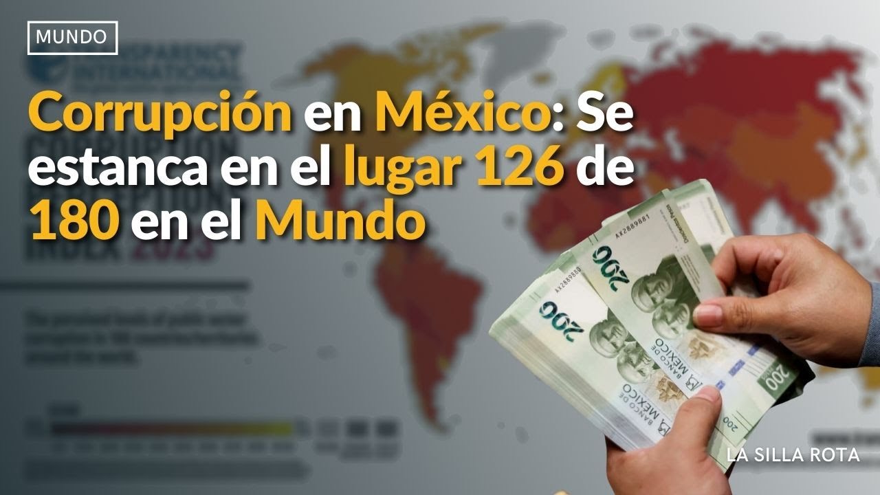Corrupción en México: Se estanca en el lugar 126 de 180 en el Mundo ...