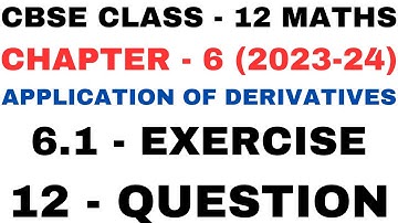 12 Question Exercise 6.1 l Chapter6 Application of Derivatives l Class12th Maths l NEW NCERT 2023-24