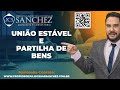 União Estável e Partilha de Bens - Saiba Seus Direitos