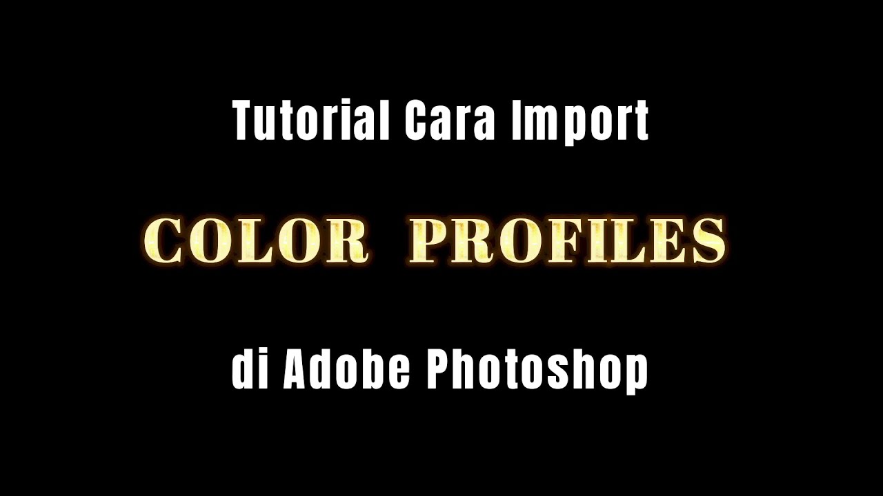 Cara Import COLOR PROFILES di Photoshop