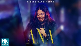 Gisele Nascimento - Ana Clipe Oficial Mk Music Dvd 20 Anos Ao Vivo