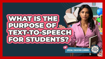 What Is The Purpose Of Text-to-Speech For Students?