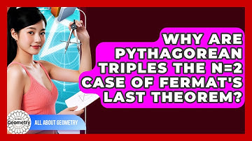 Why Are Pythagorean Triples The N=2 Case Of Fermat