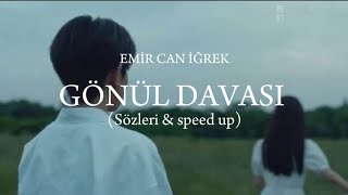 Emir Can İğrek - Gönül Davasi (Sözleri & speed up)