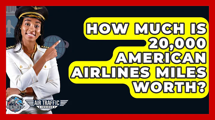 How Much Is 20,000 American Airlines Miles Worth? - Air Traffic Insider