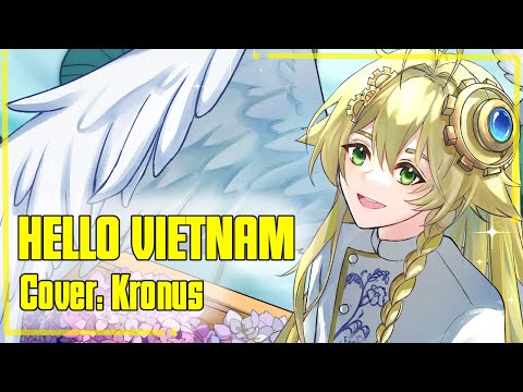 【MV】Hello Vietnam! | Cover by Kronus (EN/FR/VN)