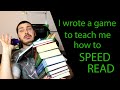 I made a game to teach myself how to Speed Read | Improve Your Comprehension