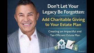 1. Don’t Let Your Legacy Be Forgotten: Add Charitable Giving to Your Estate Plan