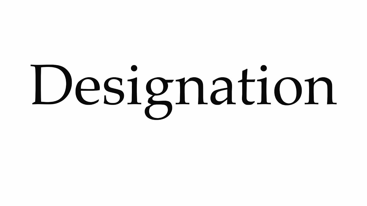 How to Pronounce Designation How to Pronounce Designation