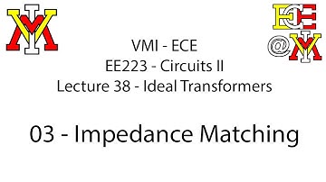 EE223 - 38 Ideal Transformers - 03 Impedance Matching