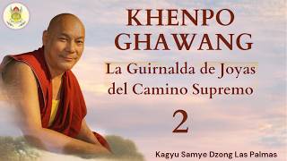 La guirnalda de joyas del camino supremo - 2/7 por Khenpo Ghawang